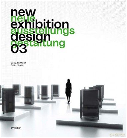 new exhibition design 03: Neue Ausstellungsgestaltung 03 - Uwe J. Reinhardt [KSIĄŻKA]