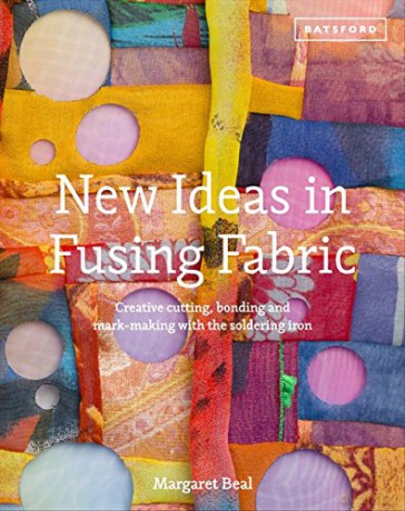 New Ideas in Fusing Fabric: Creative Cutting, Bonding and Mark-Making with the Soldering Iron - Margaret Beal [KSIĄŻKA]