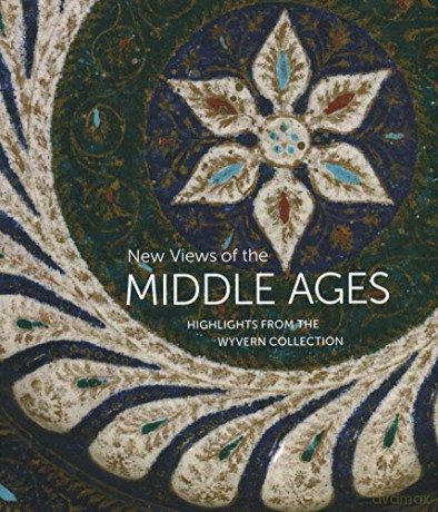 New Views from the Middle Ages: Highlights from the Wyvern Collection - Kathryn Gerry [KSIĄŻKA]