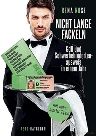 Nicht lange fackeln GdB und Schwerbehindertenausweis in einem Jahr: mit vielen Insider-Tipps - Rena Rose [KSIĄŻKA]