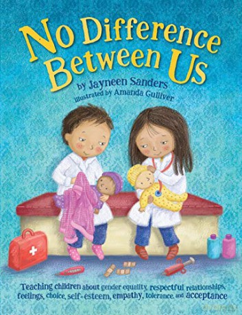 No Difference Between Us: Teach children gender equality, respect, choice, self-esteem, empathy, tolerance, and acceptance - Jayneen Sanders [KSIĄŻKA]