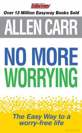 No More Worrying: The revolutionary Allen Carr's Easyway method in pocket form - Allen Carr [KSIĄŻKA]