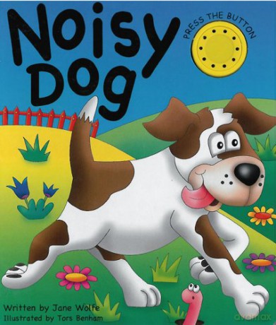 Noisy Dog (Noisy Book) - Jane Wolfe [KSIĄŻKA]