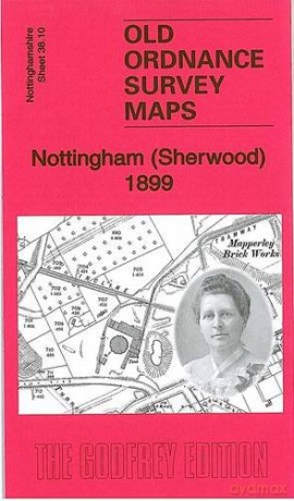 Nottingham (Sherwood) 1899: Nottinghamshire Sheet 38.10 (Old Ordnance Survey Maps of Nottingham) - Barrie Trinder [KSIĄŻKA]