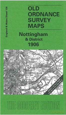 Nottingham and District 1906: One Inch Map 126 (Old O.S. Maps of England and Wales) - Alan Sillitoe [KSIĄŻKA]