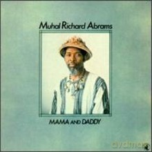 Muhal Richard Abrams: Mama and Daddy [CD]