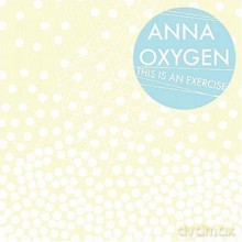 Anna Oxygen: This Is An Exercise [CD]