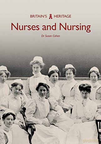 Nurses and Nursing (Britain's Heritage) - Dr Susan Cohen [KSIĄŻKA]