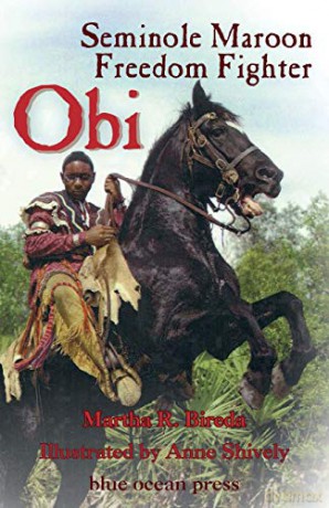 Obi: Seminole Maroon Freedom Fighter - Martha R. Bireda [KSIĄŻKA]