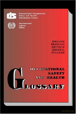 Occupational safety and health glossary (Multilingual E/F/S/G/R) - ILO [KSIĄŻKA]