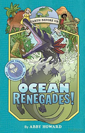 Ocean Renegades! (Earth Before Us #2): Journey through the Paleozoic Era - Abby Howard [KSIĄŻKA]