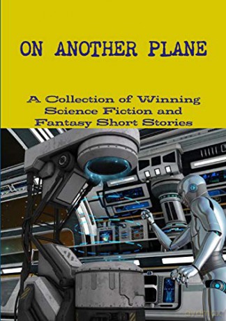 On Another Plane - A Collection Of Science Fiction And Fantasy Short Stories [KSIĄŻKA]