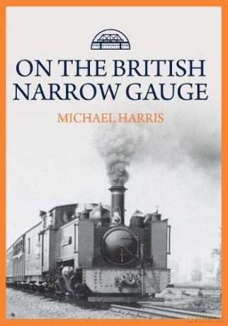 On the British Narrow Gauge - Michael Harris [KSIĄŻKA]