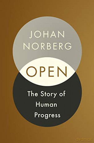 Open: The Story of Human Progress - Johan Norberg [KSIĄŻKA]