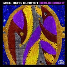 Greg Burk Quartet: Berlin Bright [CD]