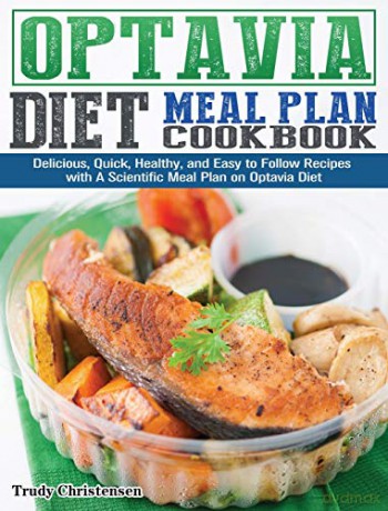 Optavia Diet Meal Plan Cookbook: Delicious, Quick, Healthy, and Easy to Follow Recipes with A Scientific Meal Plan on Optavia Diet - Trudy Christensen [KSIĄŻKA]