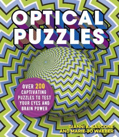 Optical Puzzles: Over 200 Captivating Puzzles to Test Your Eyes and Brain Power (Arcturus Themed Puzzles) - Gianni A Sarcone [KSIĄŻKA]