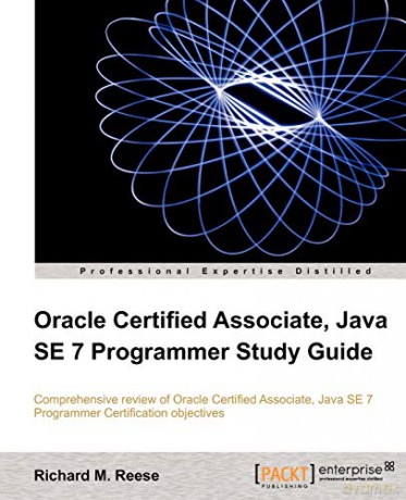 Oracle Certified Associate, Java SE 7 Programmer Study Guide - M. Reese Richard [KSIĄŻKA]