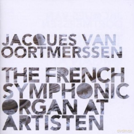 Jacques Van Oortmerssen: The French Symphonic Organ At Artis [CD]