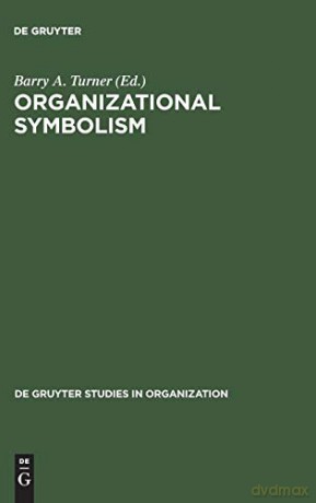 Organizational Symbolism: 19 (De Gruyter Studies in Organization) - Barry A. Turner [KSIĄŻKA]