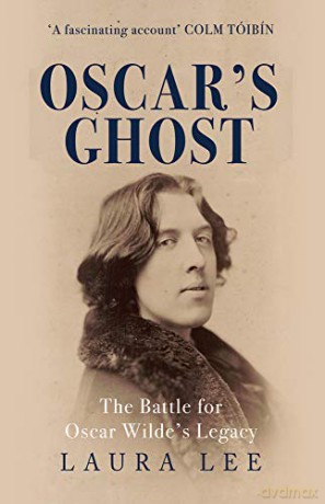 Oscar's Ghost: The Battle for Oscar Wilde's Legacy - Laura Lee [KSIĄŻKA]