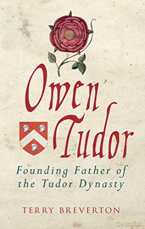 Owen Tudor: Founding Father of the Tudor Dynasty - Terry Breverton [KSIĄŻKA]
