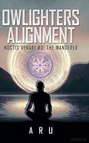 Owlighters Alignment: Noctis Venari #0: the Wanderer - Aru [KSIĄŻKA]