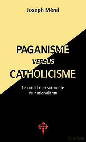 Paganisme versus catholicisme: Le Conflit non surmonté du nationalisme - Joseph Mérel [KSIĄŻKA]