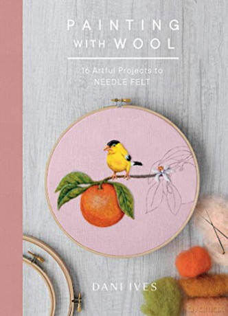 Painting with Wool: Sixteen Artful Projects to Needle Felt - Danielle Ives [KSIĄŻKA]