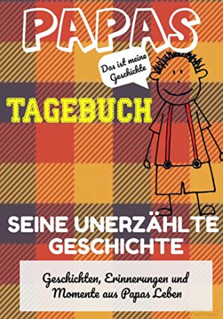 Papas Tagebuch - Seine unerzählte Geschichte: Geschichten, Erinnerungen und Momente aus Papas Leben: Ein Erinnerungstagebuch - The Life Graduate Publishing Group [KSIĄŻKA]
