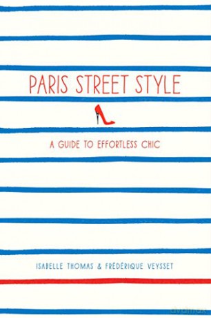 Paris Street Style: A Guide to Effortless Chic - Isabelle Thomas [KSIĄŻKA]