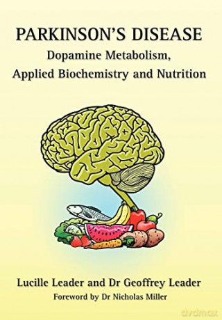 Parkinson's Disease Dopamine Metabolism, Applied Biochemistry and Nutrition - Lucille Leader [KSIĄŻKA]
