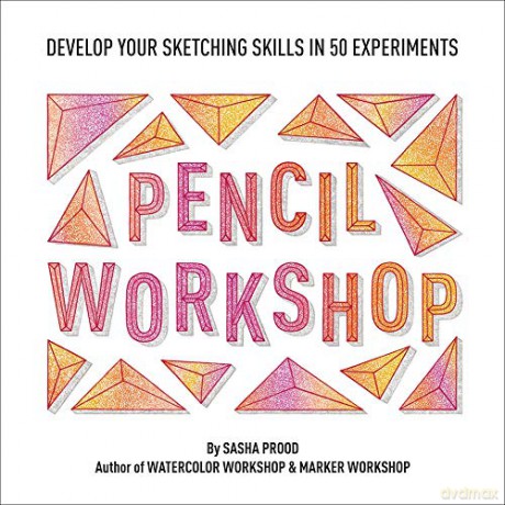 Pencil Workshop (Guided Sketchbook): Develop Your Sketching Skills in 50 Experiments - Sasha Prood [KSIĄŻKA]