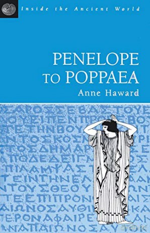 Penelope to Poppaea (Inside the Ancient World) (Inside the Ancient World S.) - Anne Haward [KSIĄŻKA]