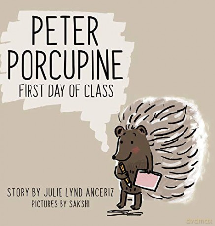Peter Porcupine: First Day of Class - Julie Lynd Anceriz [KSIĄŻKA]