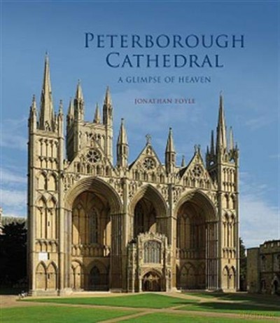 Peterborough Cathedral: A Glimpse of Heaven (English Cathedrals) - Dr Jonathan Foyle [KSIĄŻKA]