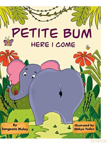 Petite bum, here I come: A book about peer pressure and body acceptance - Sangeeta Mulay [KSIĄŻKA]