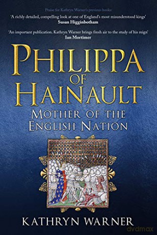 Philippa of Hainault: Mother of the English Nation - Kathryn Warner [KSIĄŻKA]