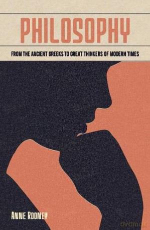 Philosophy: From the Ancient Greeks to Great Thinkers of Modern Times (Arcturus Fundamentals Series) - Anne Rooney [KSIĄŻKA]