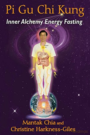 Pi Gu Chi Kung: Inner Alchemy Energy Fasting - Mantak Chia [KSIĄŻKA]