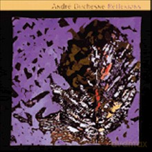 Andre Duchesne: Reflexions [CD]