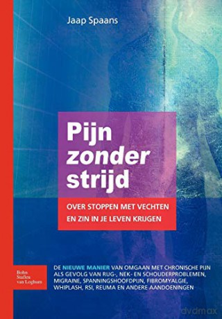Pijn zonder strijd: Over stoppen met vechten en zin in je leven krijgen - Jaap Spaans [KSIĄŻKA]