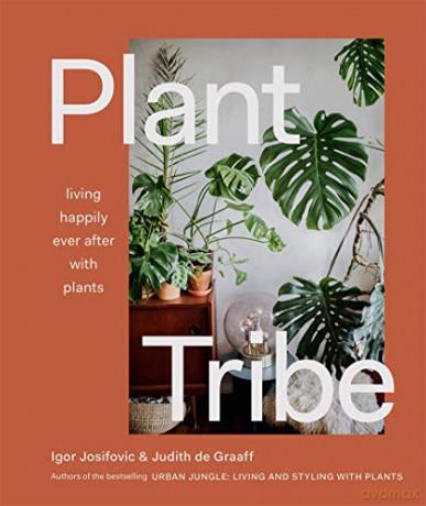 Plant Tribe: Living Happily Ever After with Plants - Igor Josifovic [KSIĄŻKA]