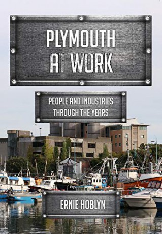 Plymouth at Work: People and Industries Through the Years - Ernie Hoblyn [KSIĄŻKA]