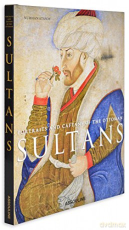 Portraits and Caftans of Ottoman Sultans (Classics) - Professor Nurhan Atasoy [KSIĄŻKA]