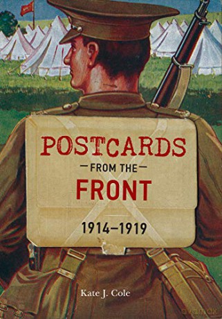 Postcards from the Front 1914-1919 - Kate J. Cole [KSIĄŻKA]