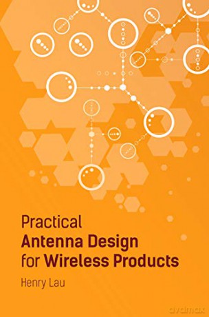Practical Antenna Design for Wireless Products - Henry Lau [KSIĄŻKA]
