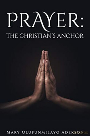 Prayer: The Christian's Anchor - Mary Olufunmilayo Adekson [KSIĄŻKA]