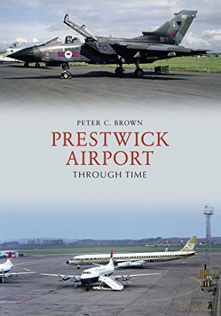 Prestwick Airport Through Time - Peter C. Brown [KSIĄŻKA]