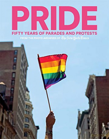 PRIDE: Fifty Years of Parades and Protests from the Photo Archives of the New York Times (Photographs) - New York Times [KSIĄŻKA]